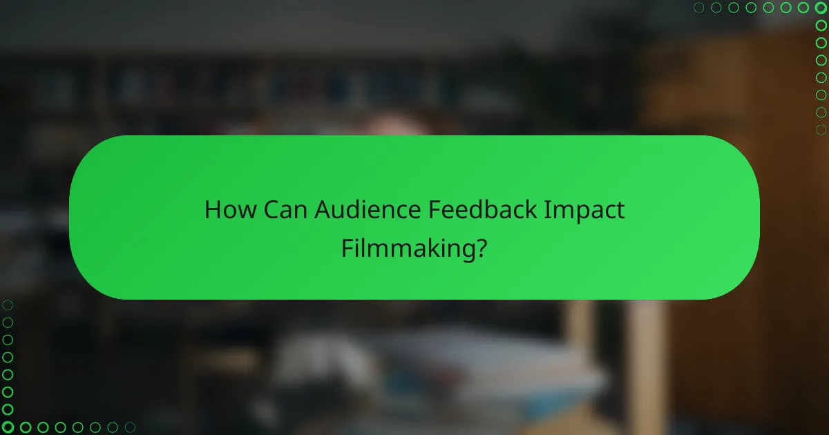 How Can Audience Feedback Impact Filmmaking?