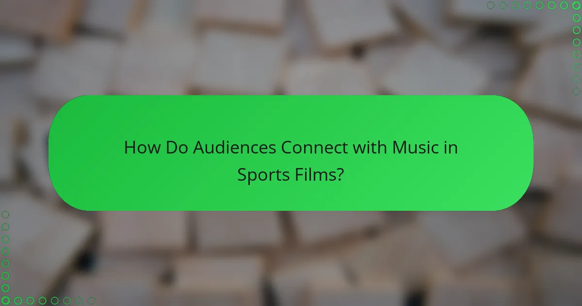 How Do Audiences Connect with Music in Sports Films?