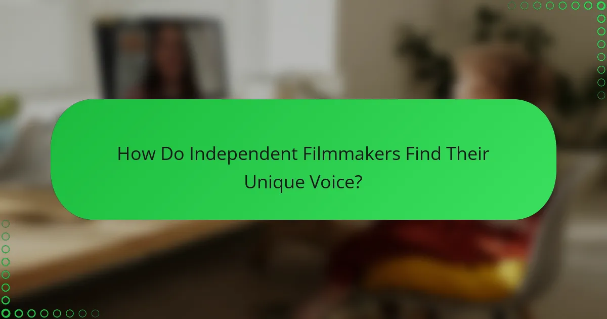 How Do Independent Filmmakers Find Their Unique Voice?