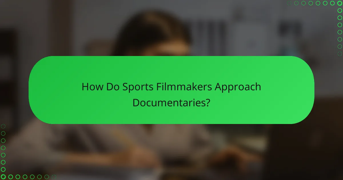 How Do Sports Filmmakers Approach Documentaries?