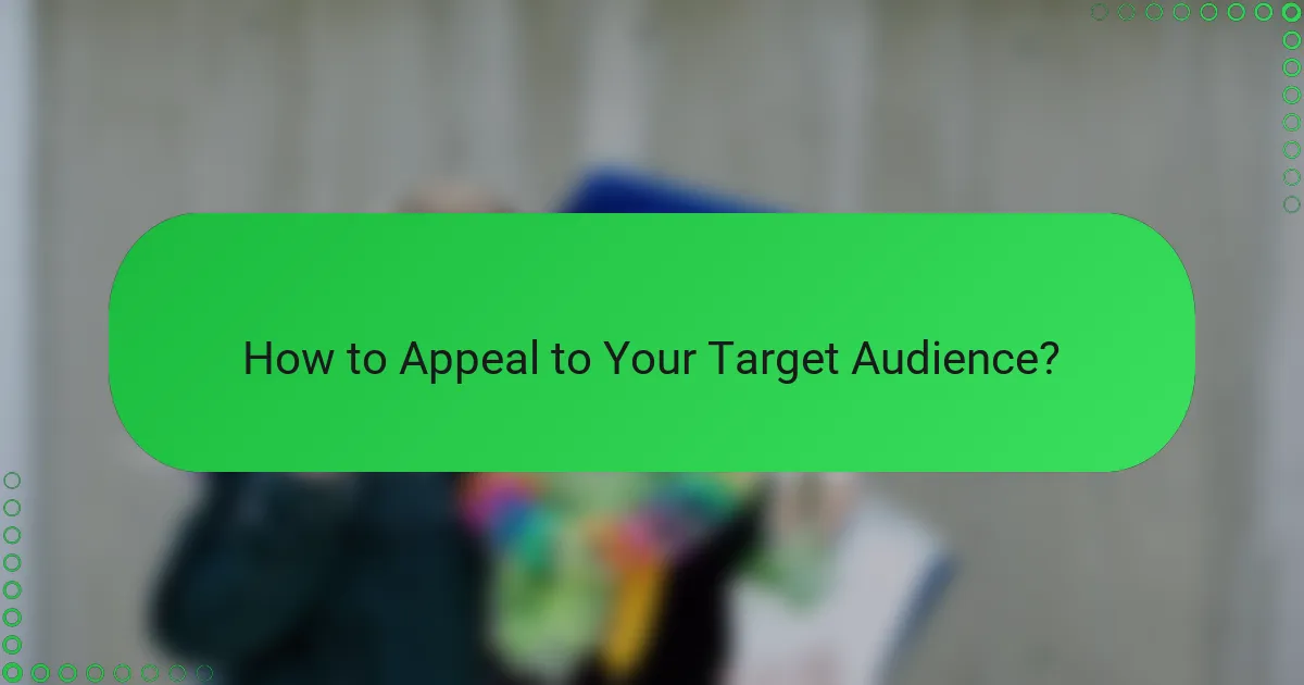 How to Appeal to Your Target Audience?