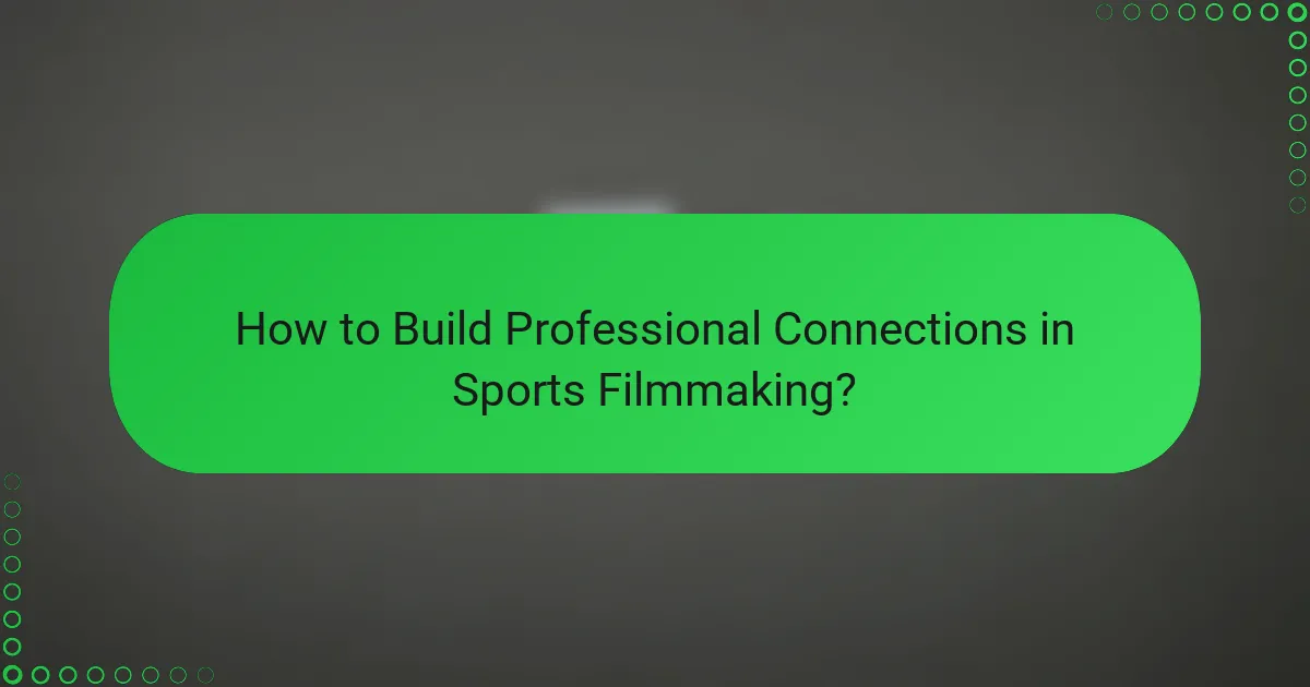 How to Build Professional Connections in Sports Filmmaking?