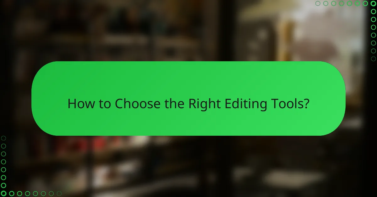 How to Choose the Right Editing Tools?