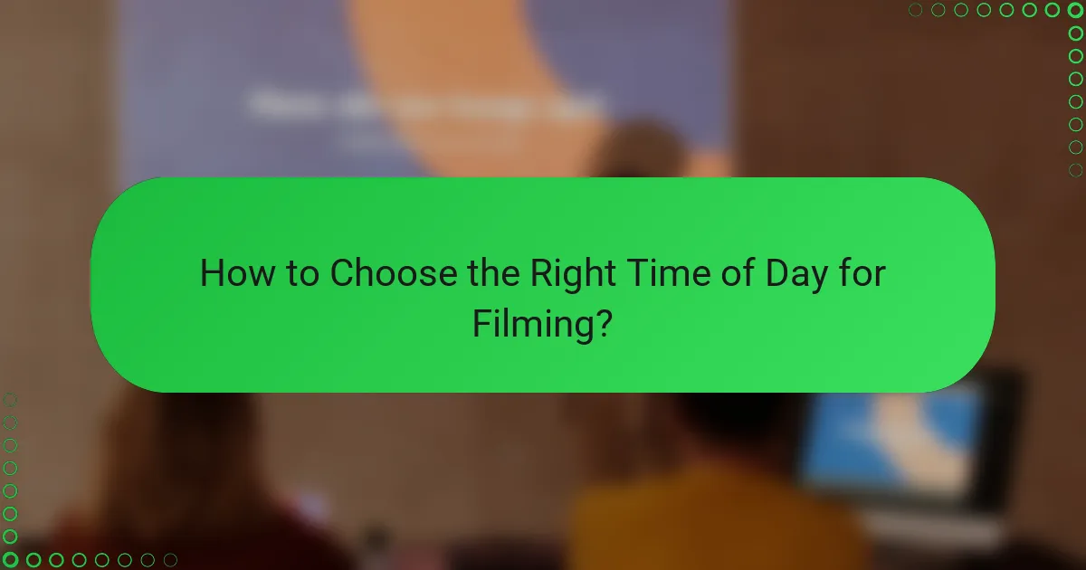 How to Choose the Right Time of Day for Filming?