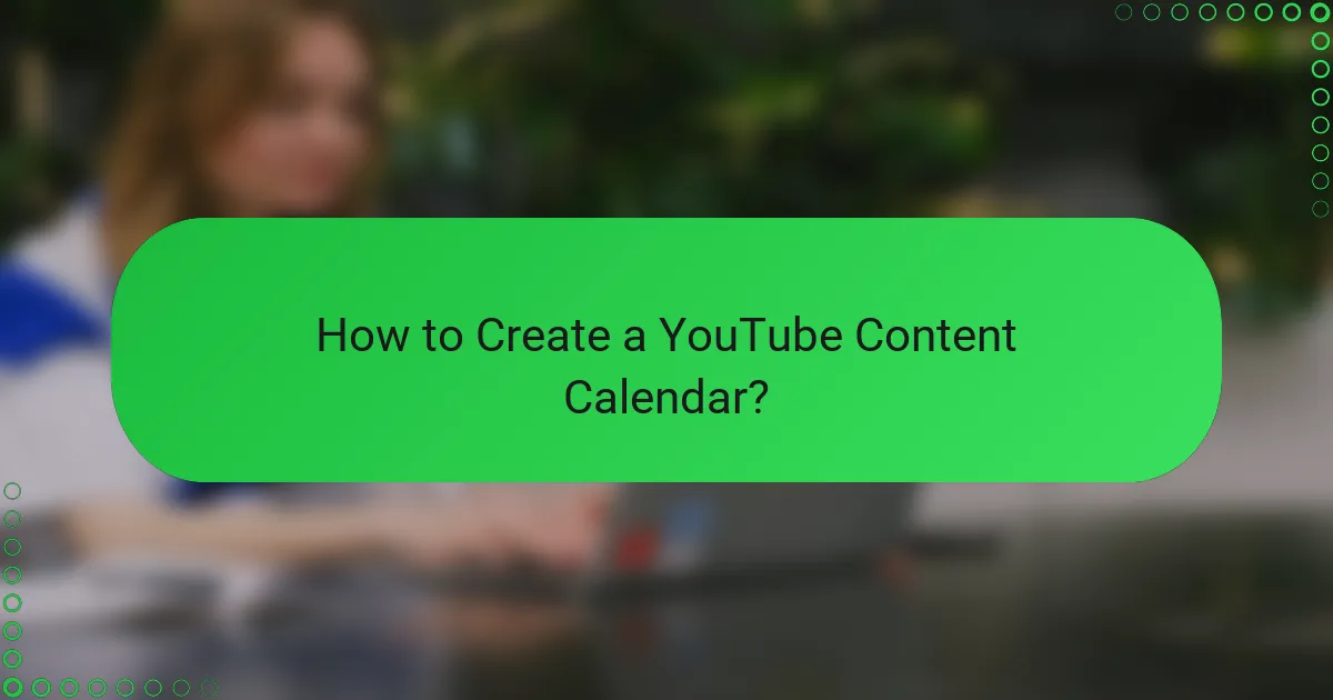 How to Create a YouTube Content Calendar?