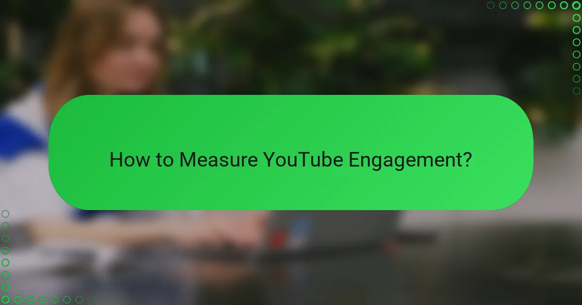 How to Measure YouTube Engagement?