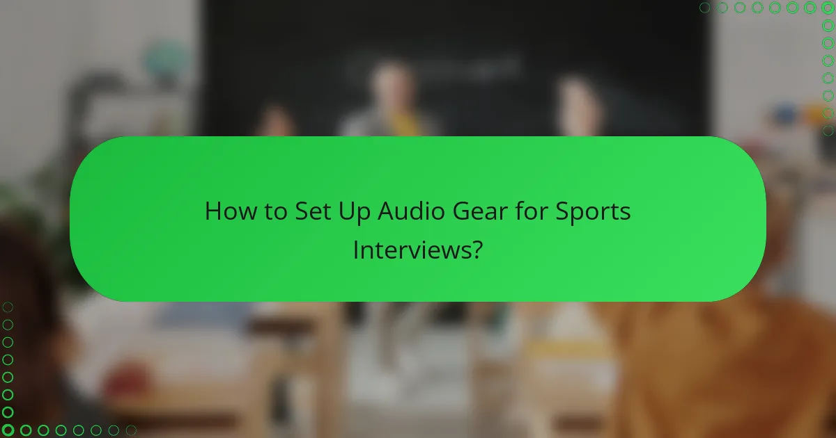 How to Set Up Audio Gear for Sports Interviews?