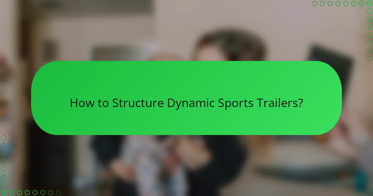 How to Structure Dynamic Sports Trailers?