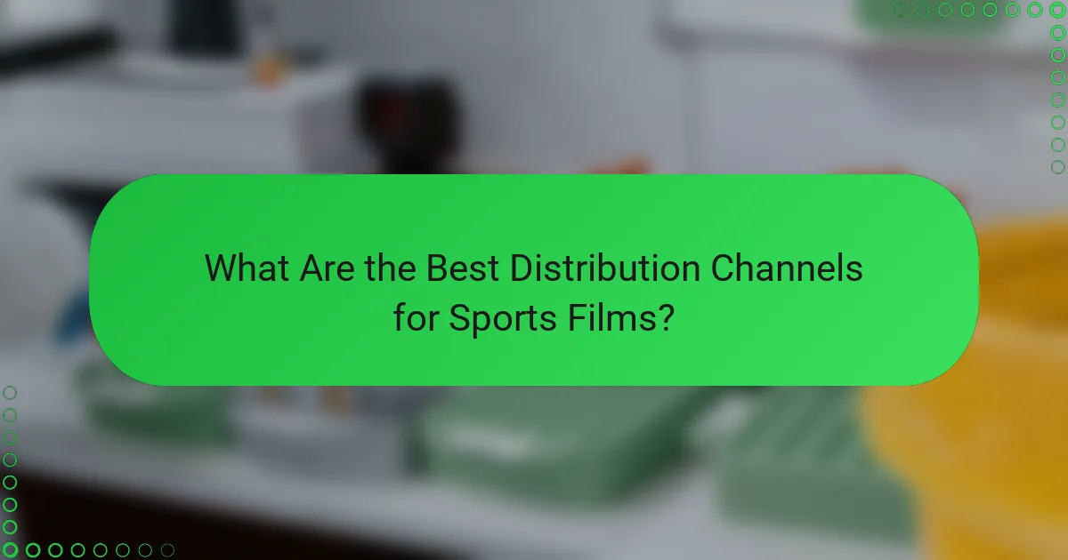 What Are the Best Distribution Channels for Sports Films?
