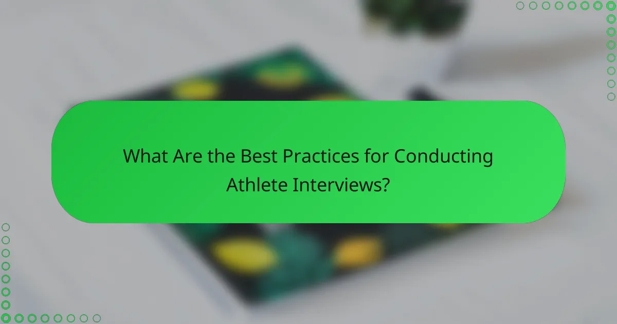 What Are the Best Practices for Conducting Athlete Interviews?