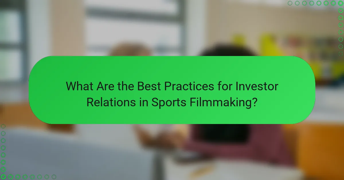What Are the Best Practices for Investor Relations in Sports Filmmaking?