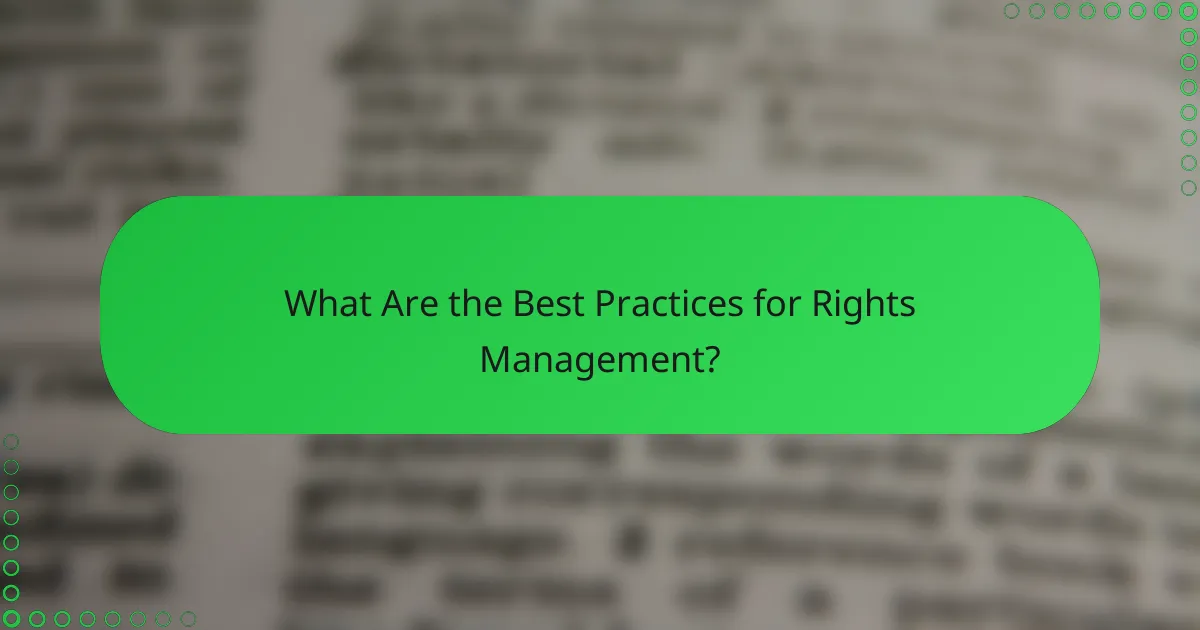 What Are the Best Practices for Rights Management?