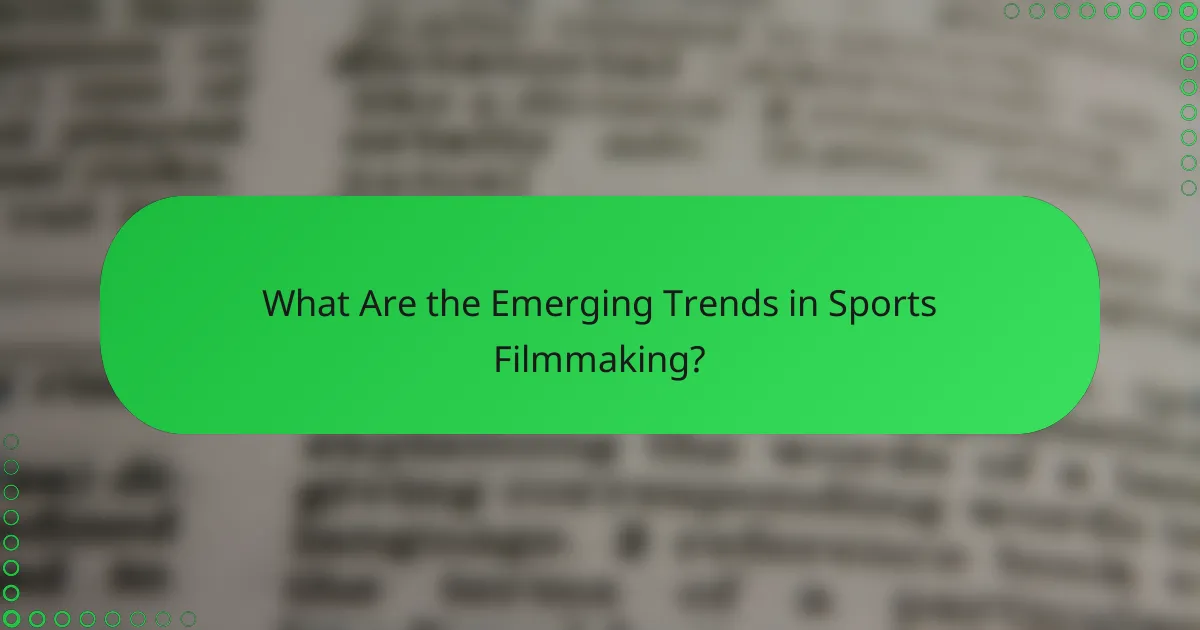 What Are the Emerging Trends in Sports Filmmaking?