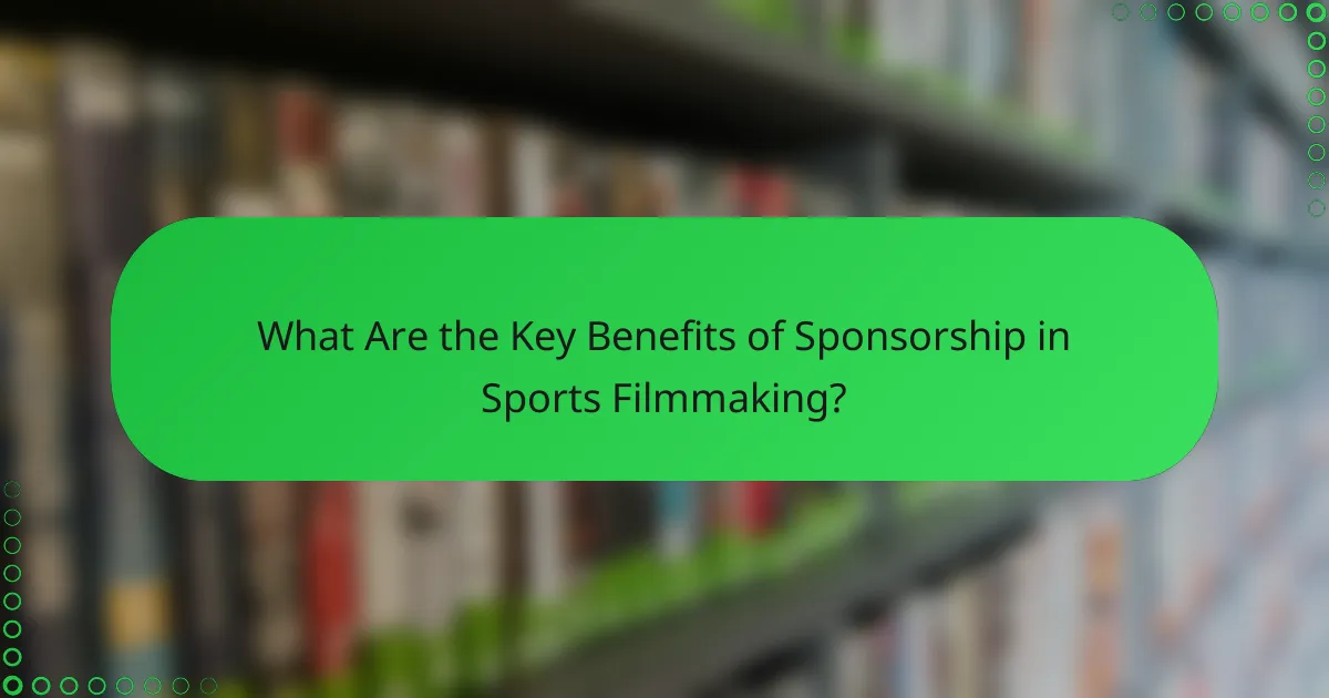 What Are the Key Benefits of Sponsorship in Sports Filmmaking?