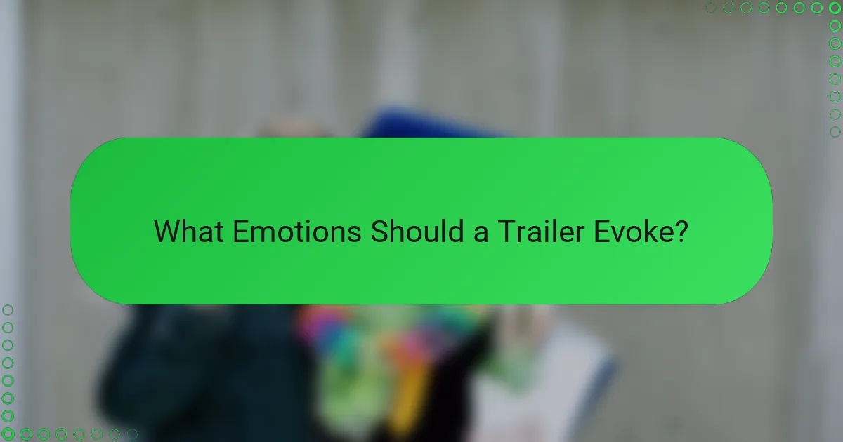 What Emotions Should a Trailer Evoke?