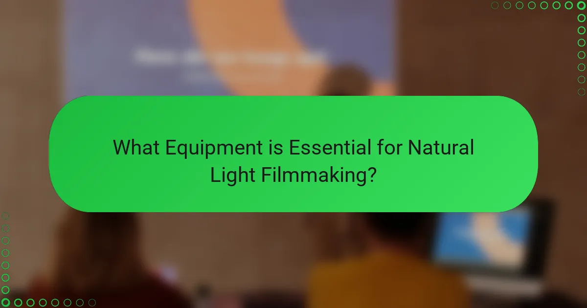 What Equipment is Essential for Natural Light Filmmaking?