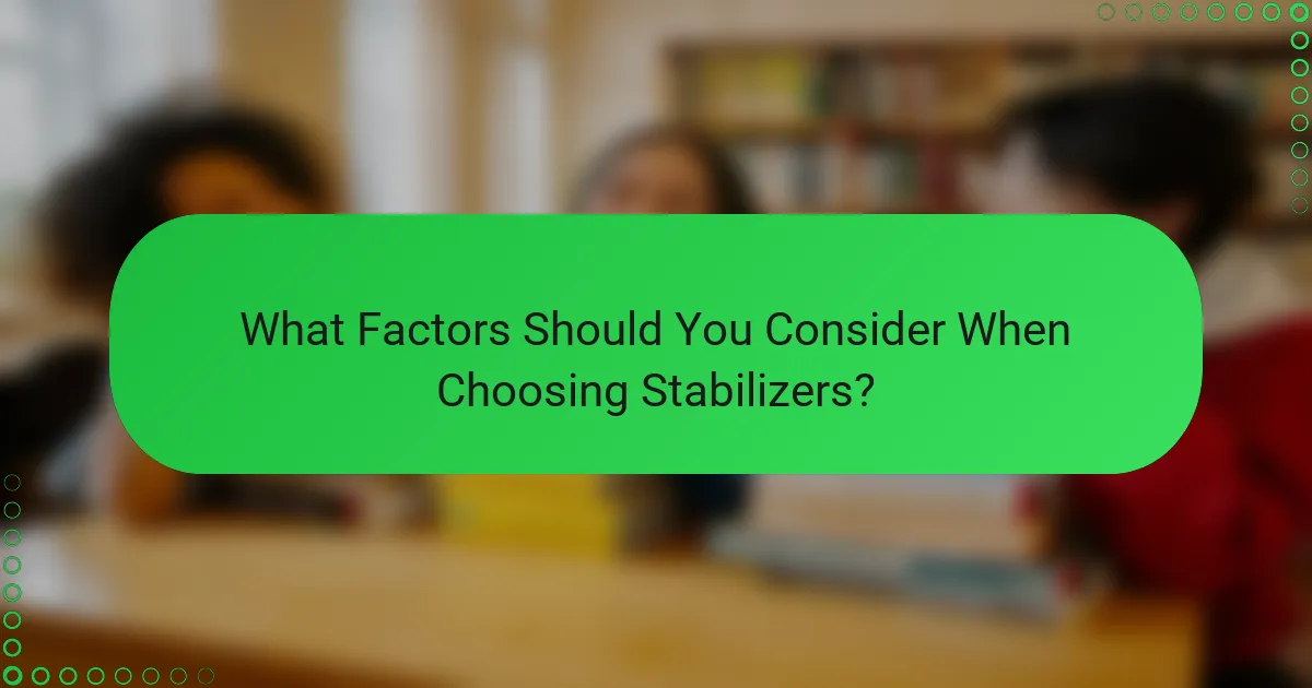 What Factors Should You Consider When Choosing Stabilizers?