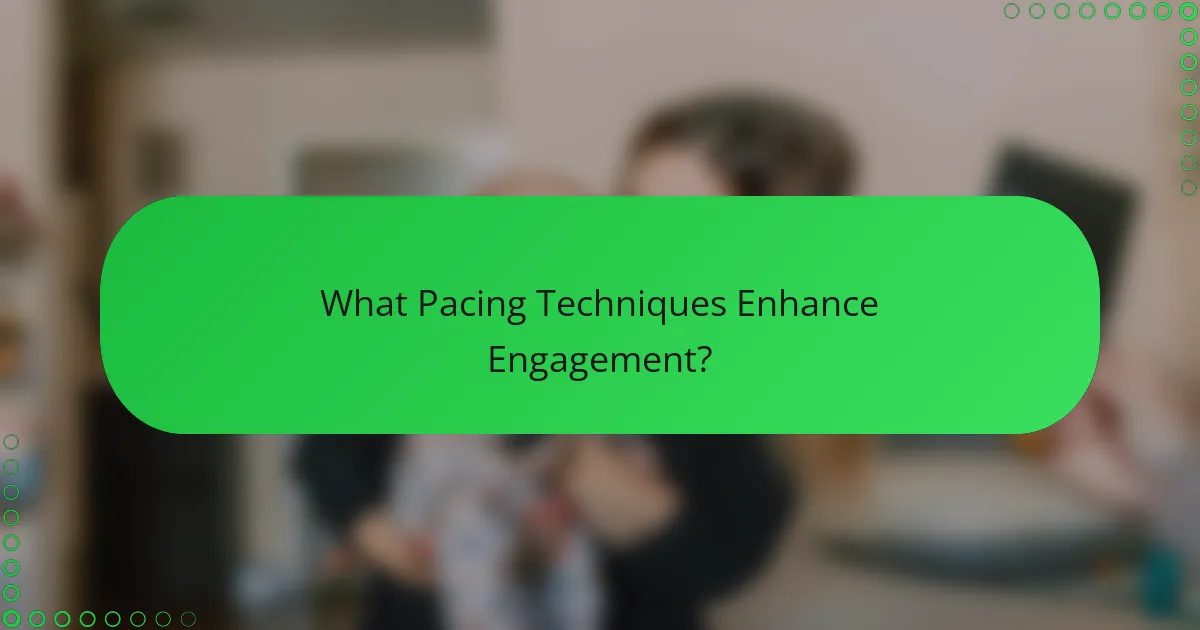 What Pacing Techniques Enhance Engagement?
