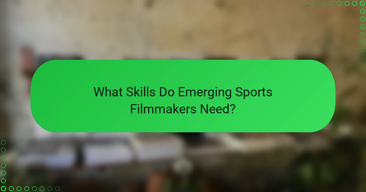 What Skills Do Emerging Sports Filmmakers Need?