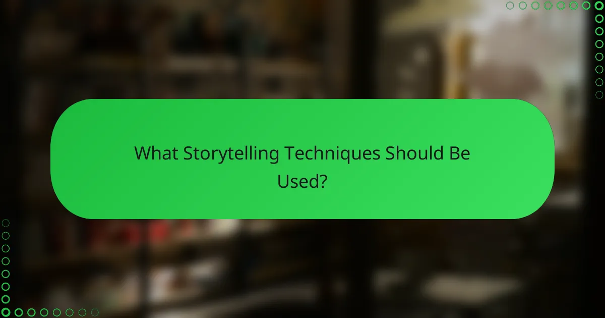 What Storytelling Techniques Should Be Used?