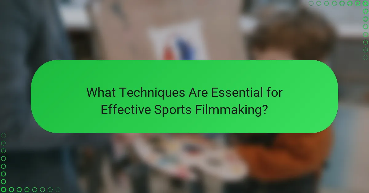What Techniques Are Essential for Effective Sports Filmmaking?