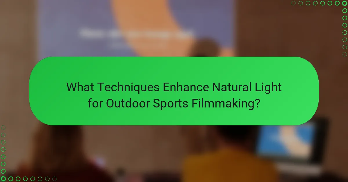 What Techniques Enhance Natural Light for Outdoor Sports Filmmaking?