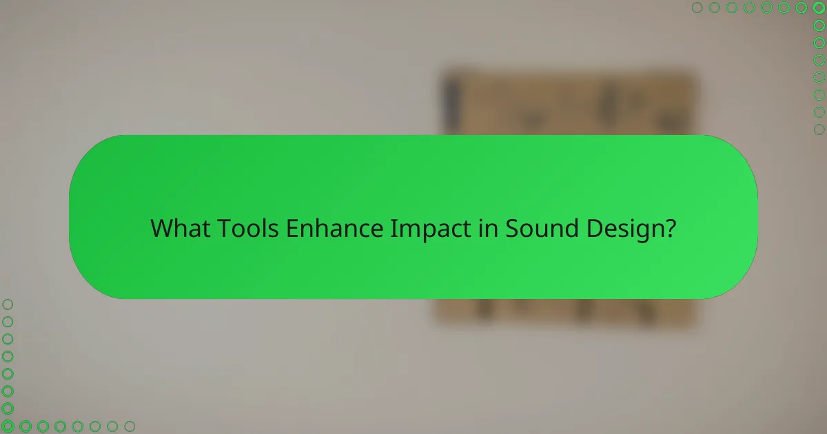 What Tools Enhance Impact in Sound Design?