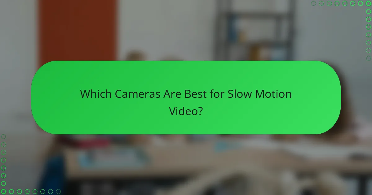 Which Cameras Are Best for Slow Motion Video?